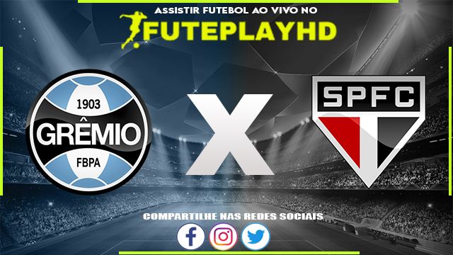 Assistir Grêmio x São Paulo AO VIVO Online 12/06/2023