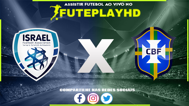 Assistir Israel x Brasil AO VIVO Online 03/06/2023