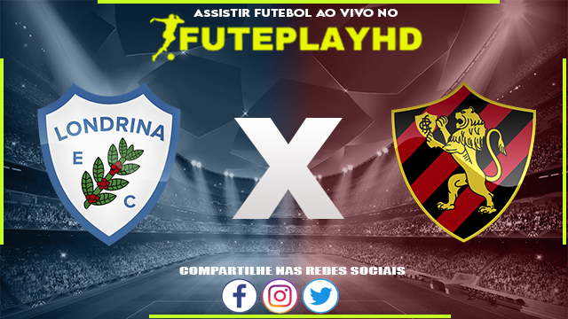 Assistir Londrina x Sport AO VIVO Online 04/06/2023