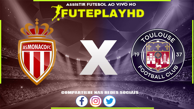 Assistir Monaco x Toulouse AO VIVO Online 03/06/2023