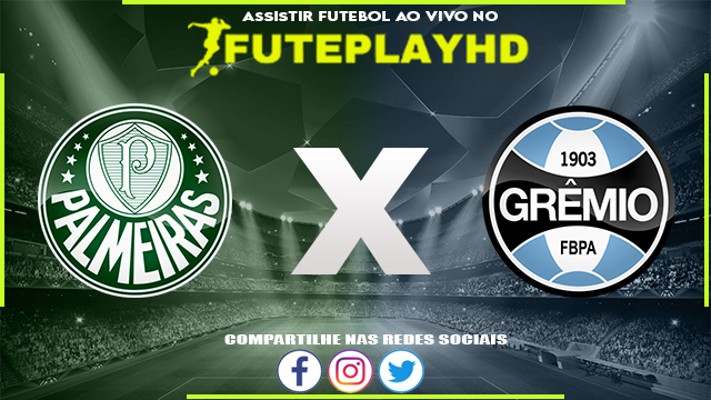 Assistir Palmeiras x Grêmio AO VIVO Online 05/06/2023