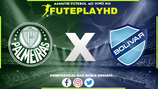 Assistir Palmeiras x Bolívar AO VIVO Online 29/06/2023