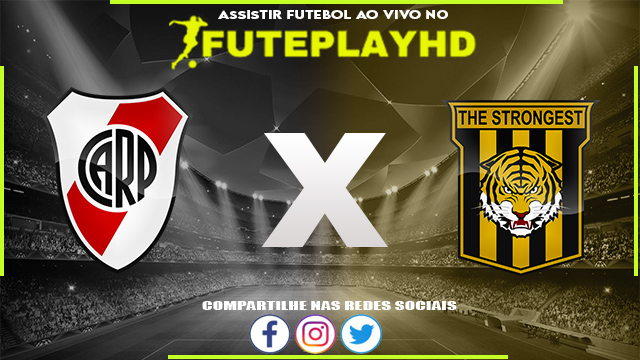 Assistir River Plate x The Strongest AO VIVO Online 27/06/2023