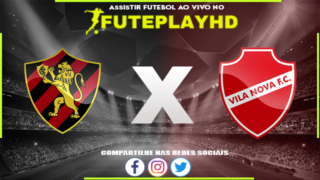 Assistir Sport x Vila Nova AO VIVO Online 18/06/2023