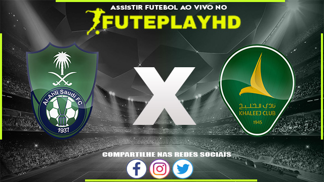 Assistir Al-Ahli Jeddah x Al Khaleej AO VIVO Online 29/12/2023