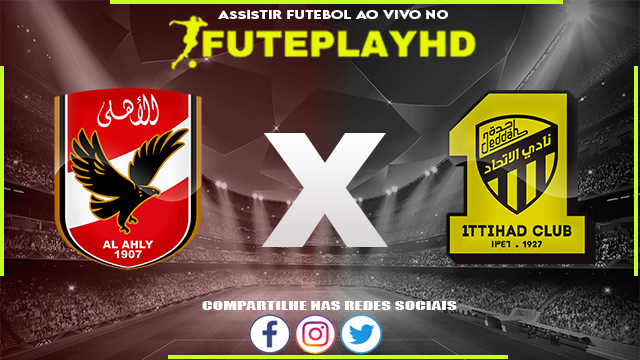 Assistir Al Ahly x Al-Ittihad AO VIVO Online 15/12/2023