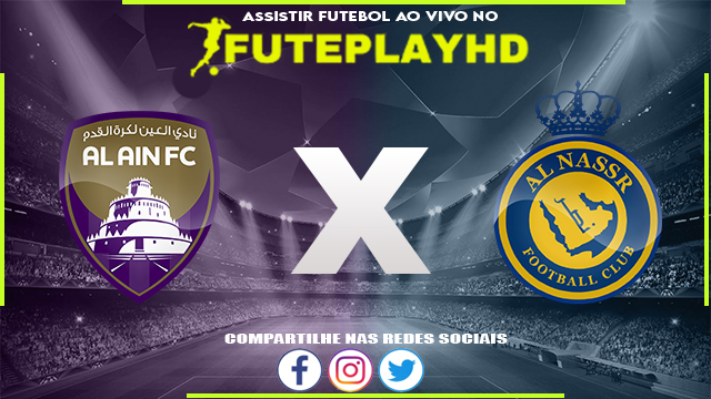 Assistir Al Ain x Al-Nassr AO VIVO Online 04/03/2024