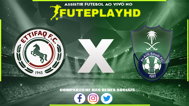 Assistir Al-Ettifaq x Al-Ahli AO VIVO Online 29/03/2024