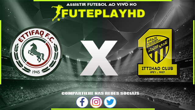 Assistir Al-Ettifaq x Al-Ittihad AO VIVO Online 24/11/2023