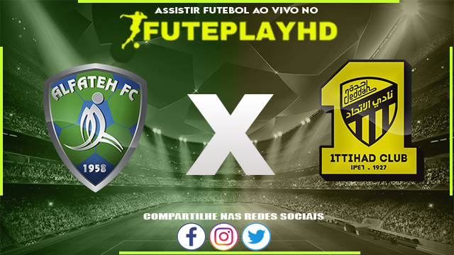 Assistir Al-Fateh x Al-Ittihad VIVO Online 16/03/2024