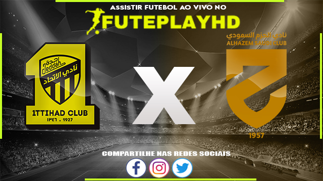 Assistir Al-Ittihad x Al-Hazm AO VIVO Online 26/10/2023