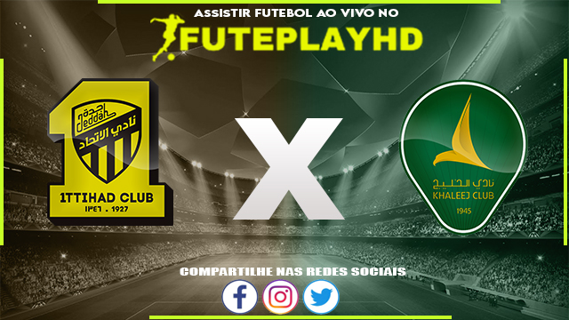 Assistir Al-Ittihad x Al Khaleej AO VIVO Online 30/11/2023