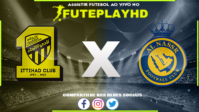 Assistir Al-Ittihad x Al-Nassr AO VIVO Online 26/12/2023