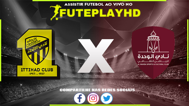 Assistir Al-Ittihad x Al Wehda AO VIVO Online 26/02/2024