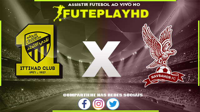 Assistir Al-Ittihad x Navbahor AO VIVO Online 22/02/2024