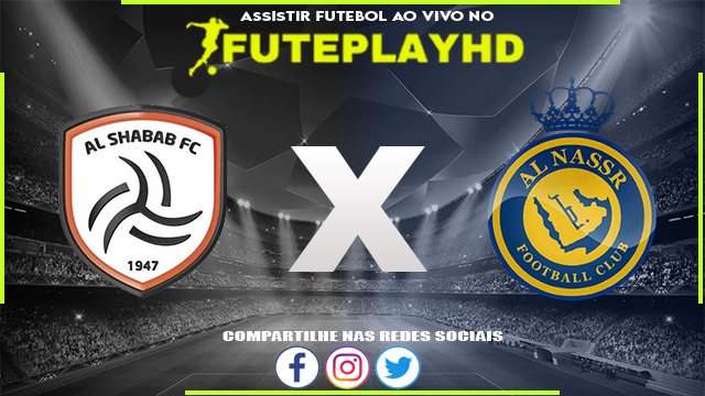 Assistir Al Shabab x Al-Nassr AO VIVO Online 25/02/2024