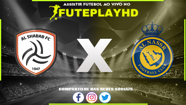 Assistir Al Shabab x Al-Nassr AO VIVO Online 11/12/2023