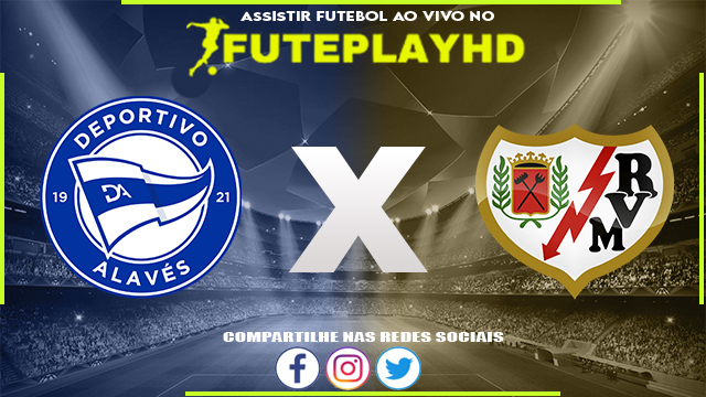 Assistir Alavés x Rayo Vallecano AO VIVO Online 10/03/2024