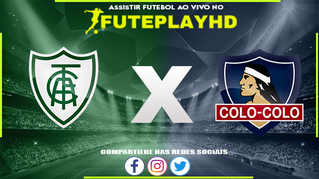 Assistir América-MG x Colo Colo AO VIVO Online 18/07/2023