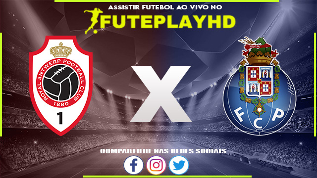 Assistir Antwerp x Porto AO VIVO Online 25/10/2023