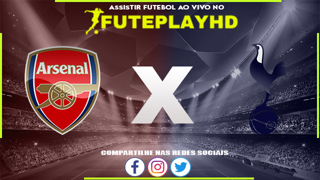 Assistir Arsenal x Tottenham AO VIVO Online 24/09/2023