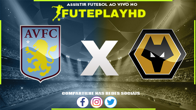 Assistir Aston Villa x Wolverhampton AO VIVO Online 30/03/2024