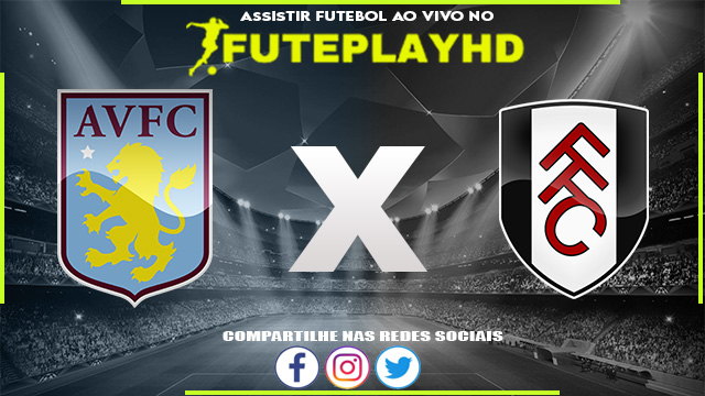 Assistir Aston Villa x Fulham AO VIVO Online 12/11/2023