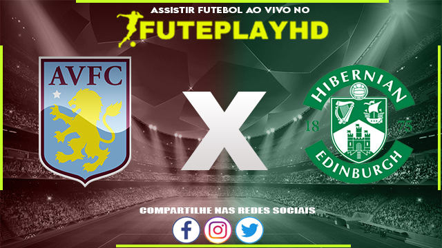 Assistir Aston Villa x Hibernian AO VIVO Online 31/08/2023