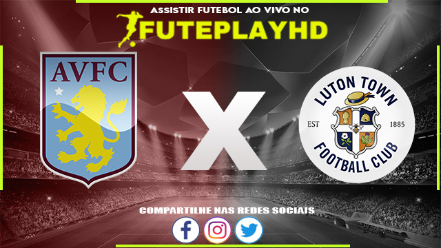 Assistir Aston Villa x Luton AO VIVO Online 29/10/2023