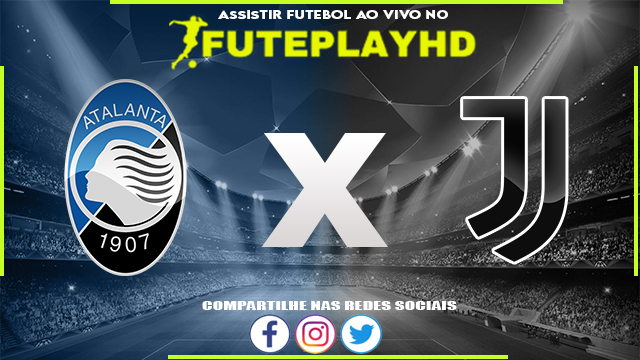 Assistir Atalanta x Juventus AO VIVO Online 01/10/2023