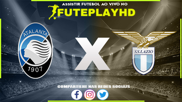 Assistir Atalanta x Lazio AO VIVO Online 04/02/2024