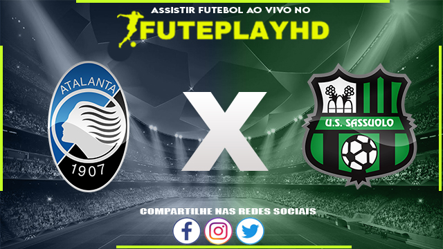 Assistir Atalanta x Sassuolo AO VIVO Online 17/02/2024