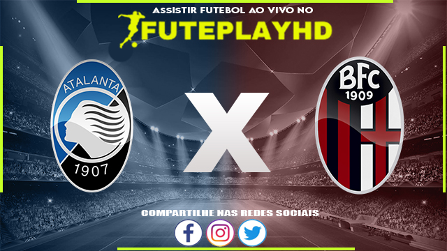 Assistir Atalanta x Bologna AO VIVO Online 03/03/2024