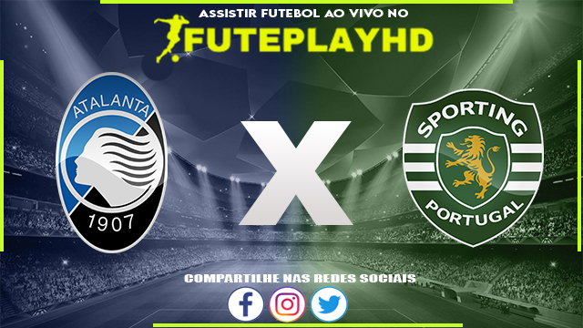 Assistir Atalanta x Sporting AO VIVO Online 14/03/2024