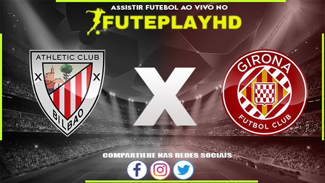 Assistir Athletic Bilbao x Girona AO VIVO Online 19/02/2024