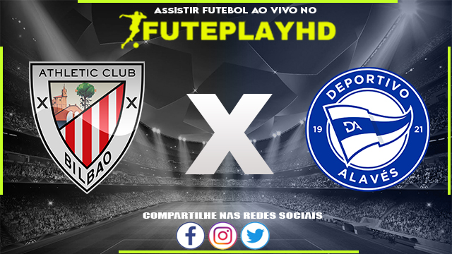 Assistir Athletic Club x Alavés AO VIVO Online 16/01/2024