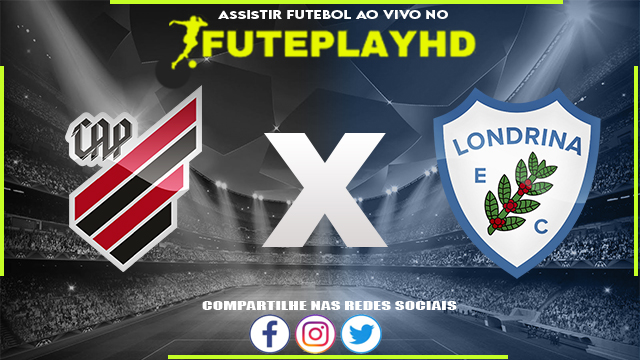 Assistir Athletico PR x Londrina AO VIVO Online 10/03/2024