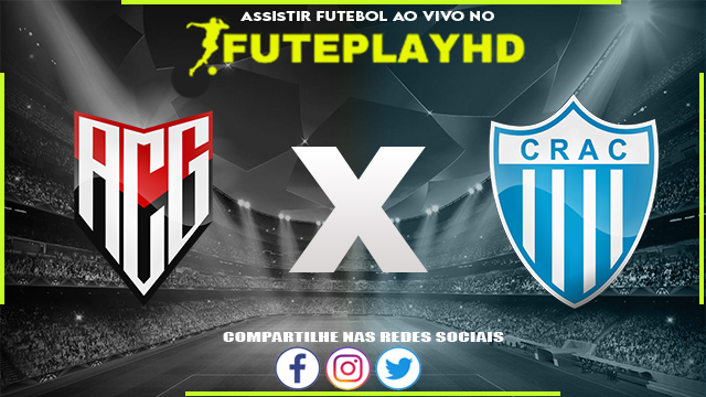 Assistir Atlético GO x CRAC AO VIVO Online 08/02/2024