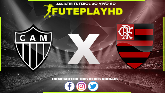 Assistir Atlético-MG x Flamengo AO VIVO Online 29/07/2023