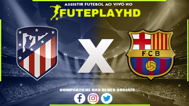 Assistir Atlético Madrid x Barcelona AO VIVO Online 17/03/2024