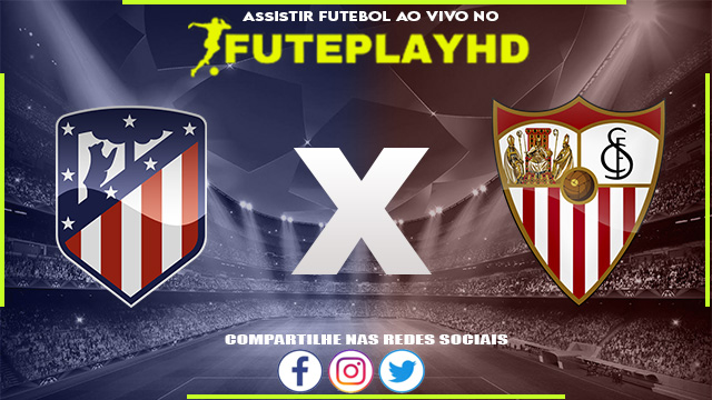 Assistir Atlético Madrid x Sevilla AO VIVO Online 23/12/2023