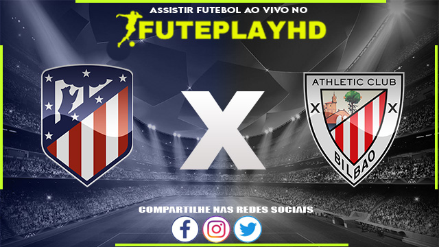 Assistir Atlético Madrid x Athletic Club AO VIVO Online 07/02/2024