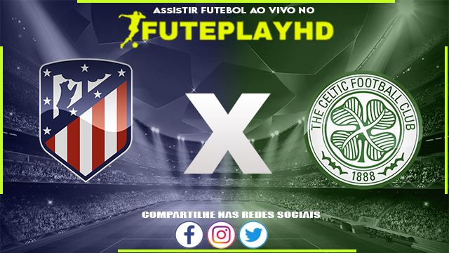 Assistir Atlético Madrid x Celtic AO VIVO Online 07/11/2023