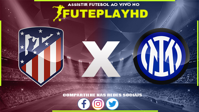 Assistir Atlético Madrid x Inter de Milão AO VIVO Online 13/03/2024