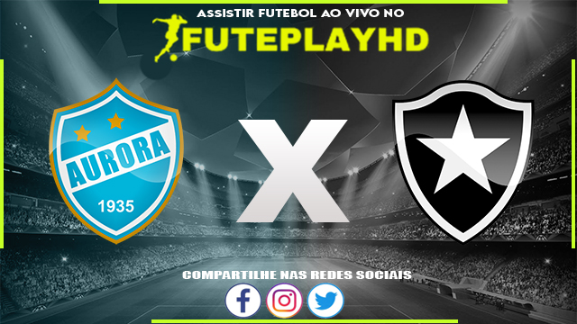 Assistir Aurora x Botafogo AO VIVO Online 21/02/2024