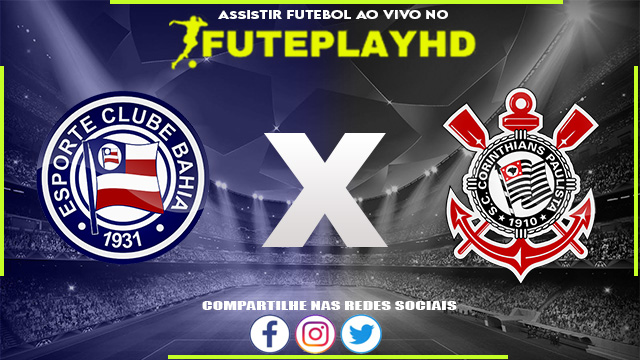 Assistir Bahia x Corinthians AO VIVO Online 22/07/2023