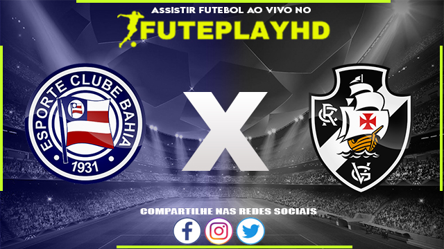 Assistir Bahia x Vasco AO VIVO Online 03/09/2023