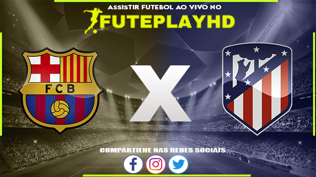 Assistir Barcelona x Atlético Madrid AO VIVO Online 03/12/2023