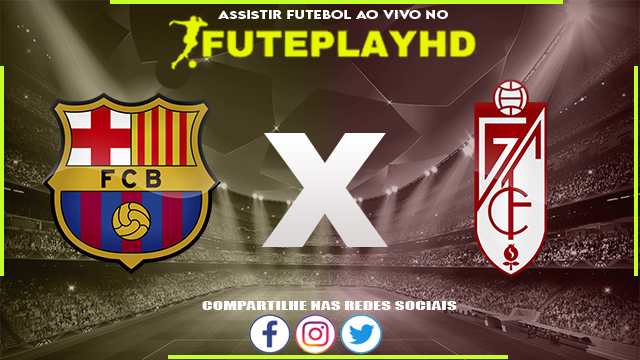 Assistir Barcelona x Granada AO VIVO Online 11/02/2024