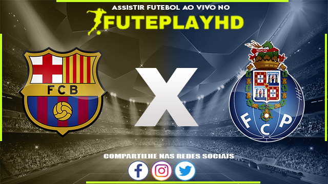 Assistir Barcelona x Porto AO VIVO Online 28/11/2023